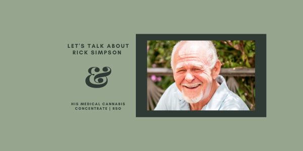 Let's Talk About Rick Simpson And His Medical Cannabis Concentrate | RSO