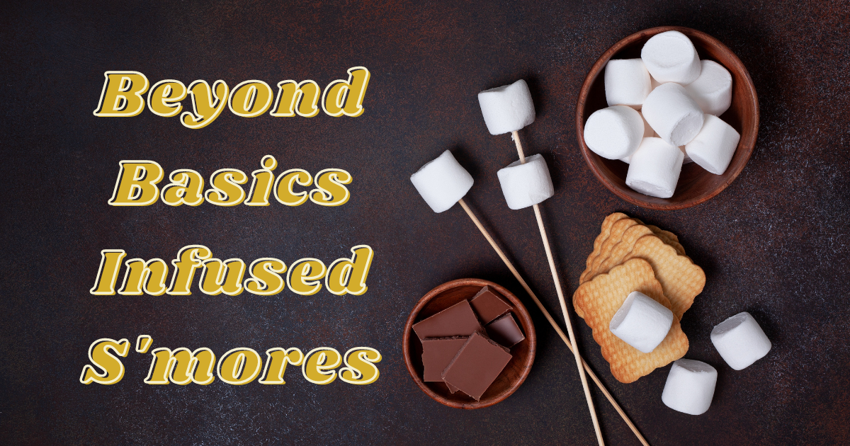 Beyond Basics Infused S’mores
