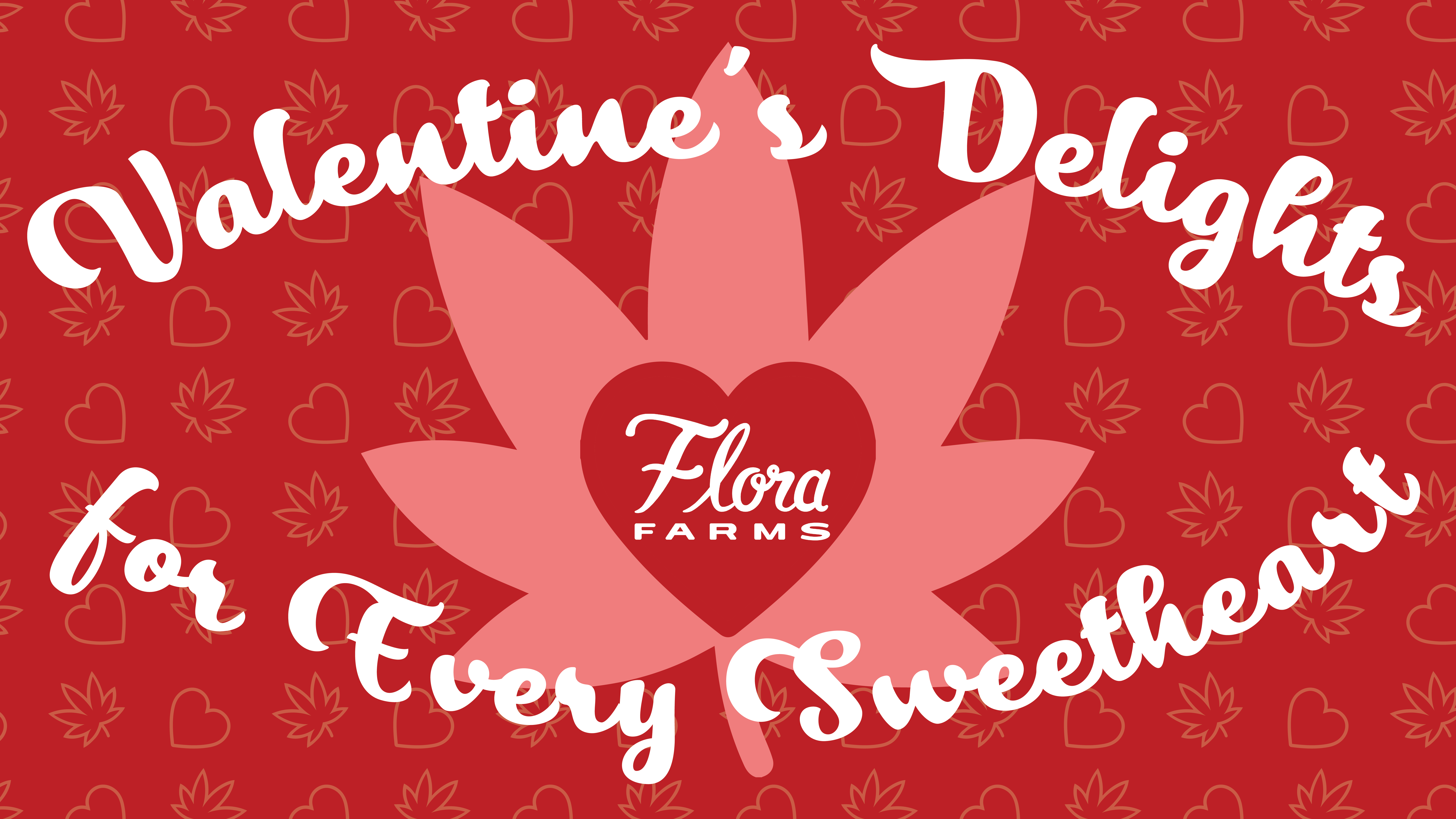 Valentine's Delights for Every Sweetheart - a pink weed leaf graphic with a red heart in the center highlights the Flora Farms logo at the center of the image