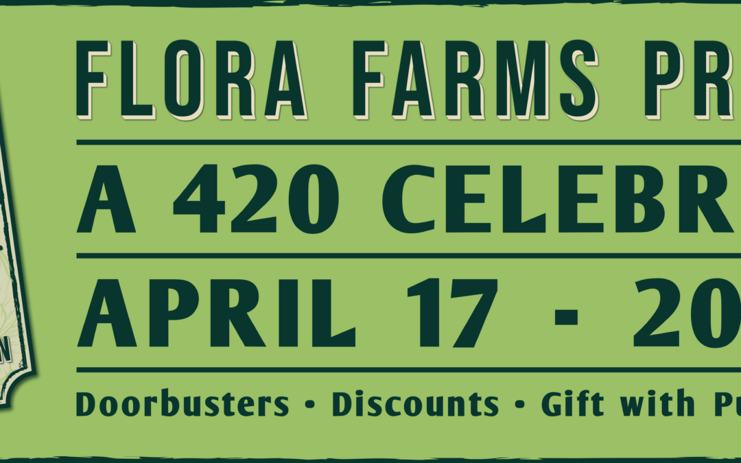 Flora Farms Presents: A 420 Celebration
