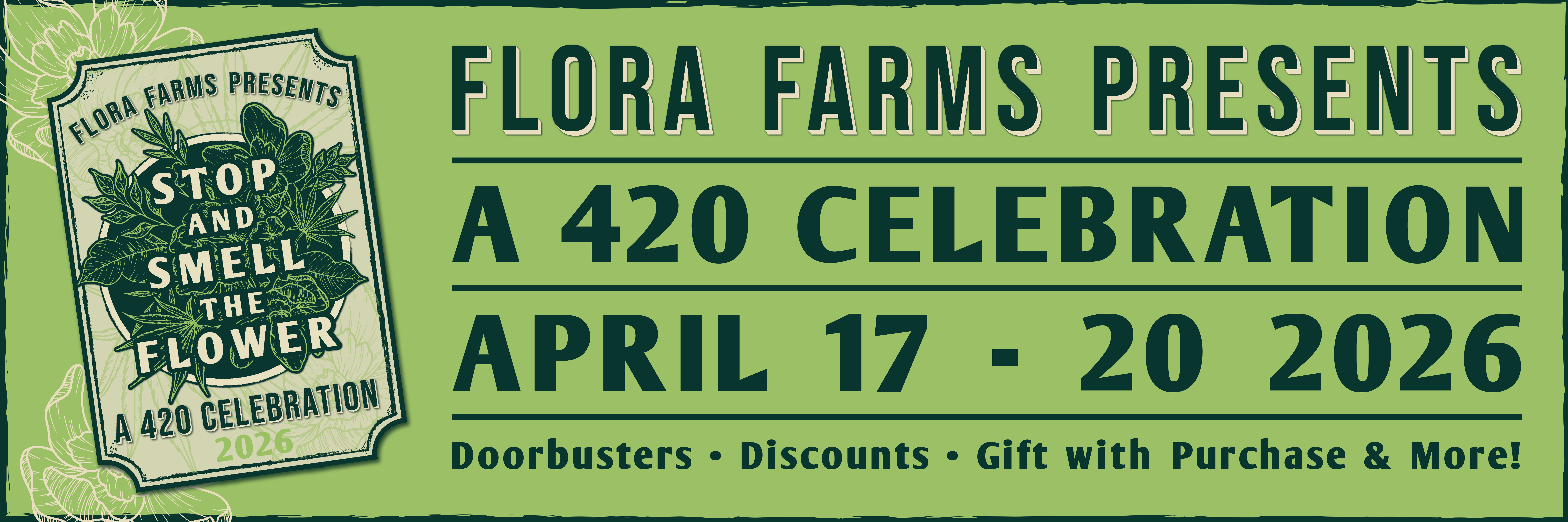 Flora Farms Presents: Stop & Smell the Flower — A 420 Celebration